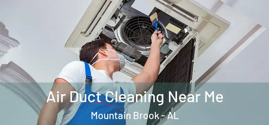  Air Duct Cleaning Near Me Mountain Brook - AL