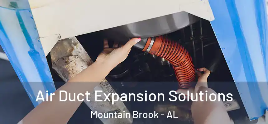  Air Duct Expansion Solutions Mountain Brook - AL