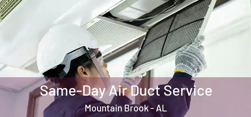 Same-Day Air Duct Service Mountain Brook - AL